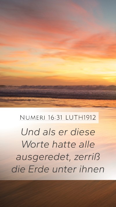 Numeri 16:31 LUTH1912 Mobile Phone Wallpaper - Und als er diese Worte hatte alle ausgeredet, - Mobile Bible Verse Wallpaper