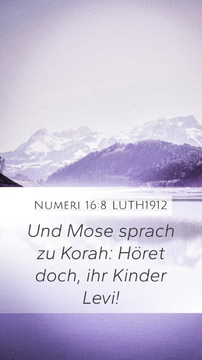 Numeri 16:8 LUTH1912 Mobile Phone Wallpaper - Und Mose sprach zu Korah: Höret doch, ihr Kinder - Mobile Bible Verse Wallpaper