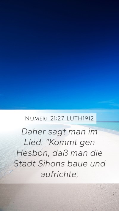 Numeri 21:27 LUTH1912 Mobile Phone Wallpaper - Daher sagt man im Lied: “Kommt gen Hesbon, daß - Mobile Bible Verse Wallpaper