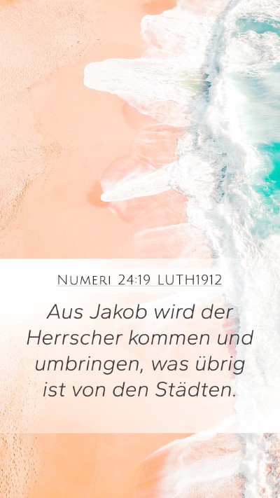 Numeri 24:19 LUTH1912 Mobile Phone Wallpaper - Aus Jakob wird der Herrscher kommen und - Mobile Bible Verse Wallpaper