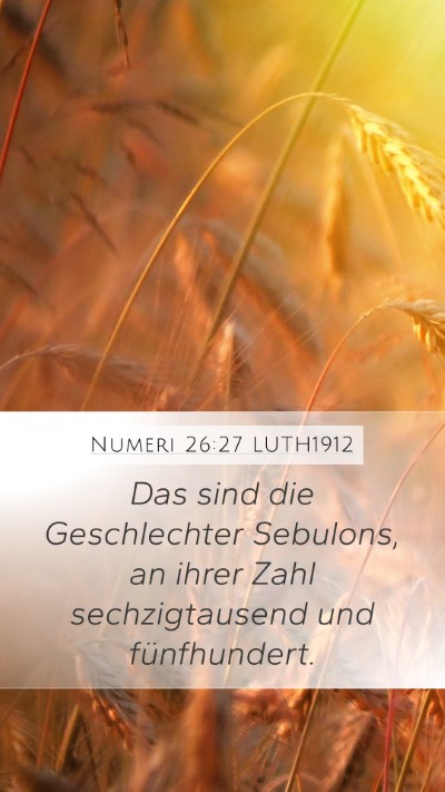 Numeri 26:27 LUTH1912 Mobile Phone Wallpaper - Das sind die Geschlechter Sebulons, an ihrer Zahl - Mobile Bible Verse Wallpaper