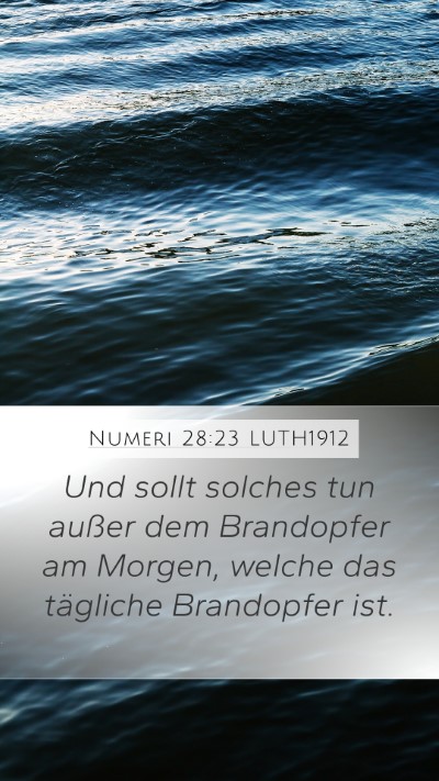 Numeri 28:23 LUTH1912 Mobile Phone Wallpaper - Und sollt solches tun außer dem Brandopfer am - Mobile Bible Verse Wallpaper