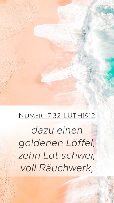 Numeri 7:32 LUTH1912 Mobile Phone Wallpaper - dazu einen goldenen Löffel, zehn Lot schwer, - Mobile Bible Verse Wallpaper