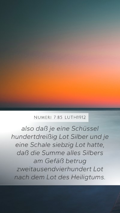 Numeri 7:85 LUTH1912 Mobile Phone Wallpaper - also daß je eine Schüssel hundertdreißig Lot - Mobile Bible Verse Wallpaper