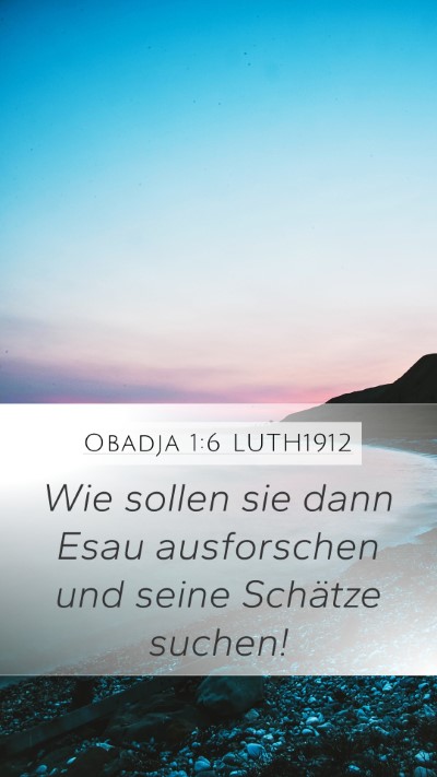 Obadja 1:6 LUTH1912 Mobile Phone Wallpaper - Wie sollen sie dann Esau ausforschen und seine - Mobile Bible Verse Wallpaper