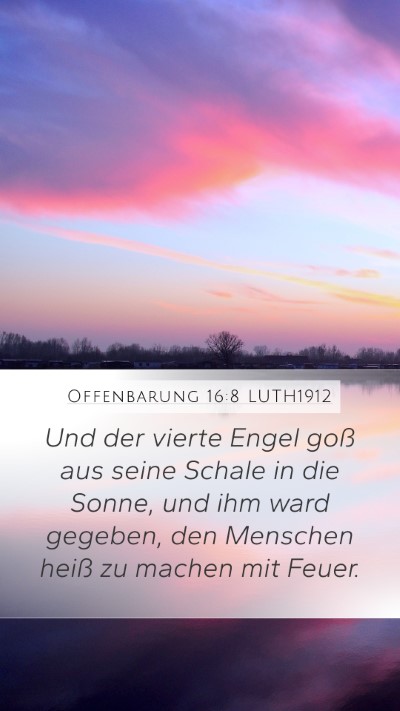 Offenbarung 16:8 LUTH1912 Bible Verse Image