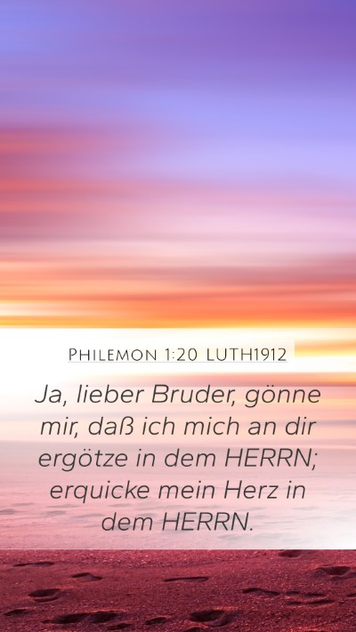 Philemon 1:20 LUTH1912 Mobile Phone Wallpaper - Ja, lieber Bruder, gönne mir, daß ich mich an - Mobile Bible Verse Wallpaper