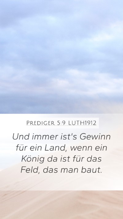 Prediger 5:9 LUTH1912 Mobile Phone Wallpaper - Und immer ist's Gewinn für ein Land, wenn ein - Mobile Bible Verse Wallpaper