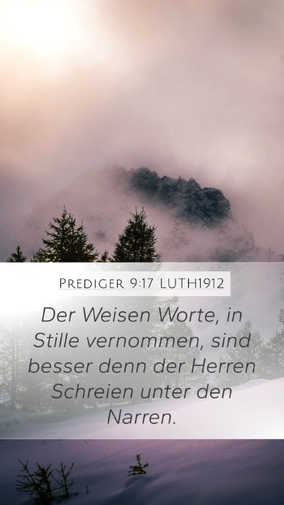 Prediger 9:17 LUTH1912 Mobile Phone Wallpaper - Der Weisen Worte, in Stille vernommen, sind - Mobile Bible Verse Wallpaper