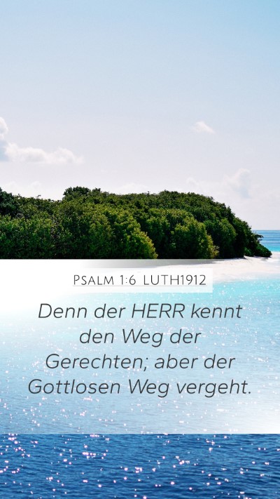 Psalm 1:6 LUTH1912 Mobile Phone Wallpaper - Denn der HERR kennt den Weg der Gerechten; aber - Mobile Bible Verse Wallpaper