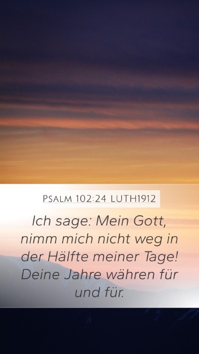 Psalm 102:24 LUTH1912 Bible Verse Image