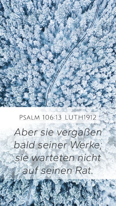 Psalm 106:13 LUTH1912 Bible Verse Image
