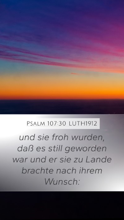 Psalm 107:30 LUTH1912 Mobile Phone Wallpaper - und sie froh wurden, daß es still geworden war - Mobile Bible Verse Wallpaper
