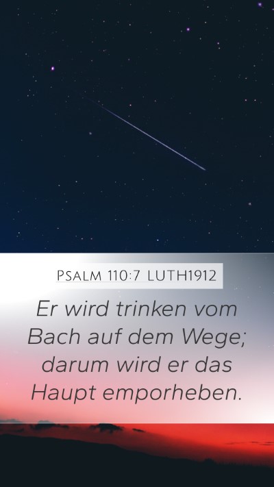 Psalm 110:7 LUTH1912 Mobile Phone Wallpaper - Er wird trinken vom Bach auf dem Wege; darum wird - Mobile Bible Verse Wallpaper