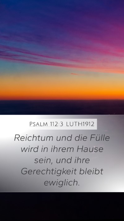Psalm 112:3 LUTH1912 Mobile Phone Wallpaper - Reichtum und die Fülle wird in ihrem Hause sein, - Mobile Bible Verse Wallpaper