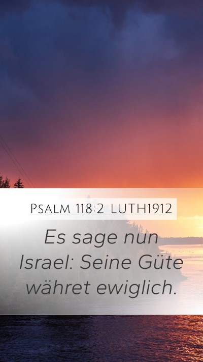 Psalm 118:2 LUTH1912 Mobile Phone Wallpaper - Es sage nun Israel: Seine Güte währet - Mobile Bible Verse Wallpaper