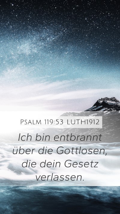 Psalm 119:53 LUTH1912 Mobile Phone Wallpaper - Ich bin entbrannt über die Gottlosen, die dein - Mobile Bible Verse Wallpaper