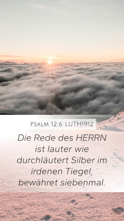 Psalm 12:6 LUTH1912 Mobile Phone Wallpaper - Die Rede des HERRN ist lauter wie durchläutert - Mobile Bible Verse Wallpaper