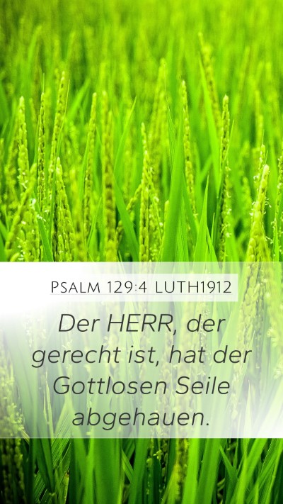 Psalm 129:4 LUTH1912 Mobile Phone Wallpaper - Der HERR, der gerecht ist, hat der Gottlosen - Mobile Bible Verse Wallpaper