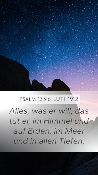 Psalm 135:6 LUTH1912 Mobile Phone Wallpaper - Alles, was er will, das tut er, im Himmel und auf - Mobile Bible Verse Wallpaper