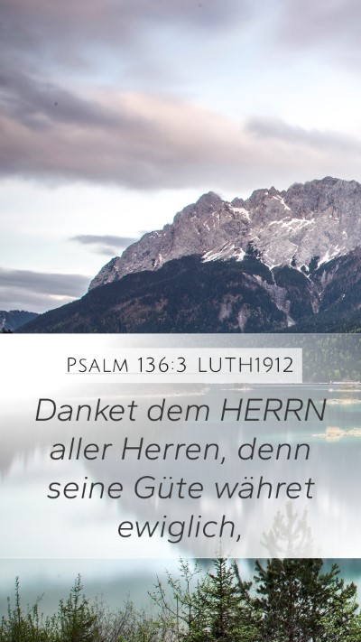 Psalm 136:3 LUTH1912 Mobile Phone Wallpaper - Danket dem HERRN aller Herren, denn seine Güte - Mobile Bible Verse Wallpaper