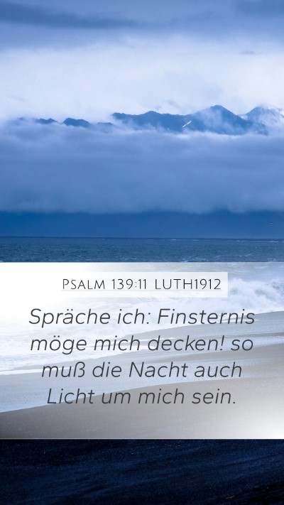 Psalm 139:11 LUTH1912 Mobile Phone Wallpaper - Spräche ich: Finsternis möge mich decken! so - Mobile Bible Verse Wallpaper