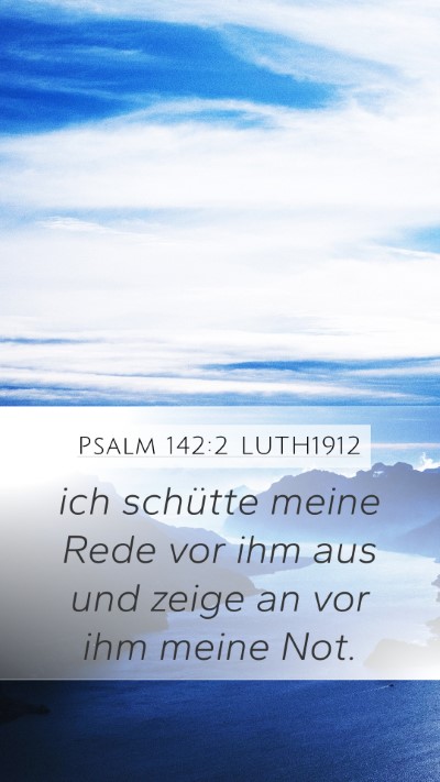 Psalm 142:2 LUTH1912 Mobile Phone Wallpaper - ich schütte meine Rede vor ihm aus und zeige an - Mobile Bible Verse Wallpaper