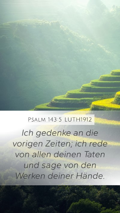 Psalm 143:5 LUTH1912 Mobile Phone Wallpaper - Ich gedenke an die vorigen Zeiten; ich rede von - Mobile Bible Verse Wallpaper