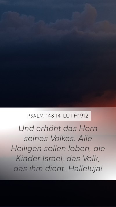 Psalm 148:14 LUTH1912 Mobile Phone Wallpaper - Und erhöht das Horn seines Volkes. Alle Heiligen - Mobile Bible Verse Wallpaper