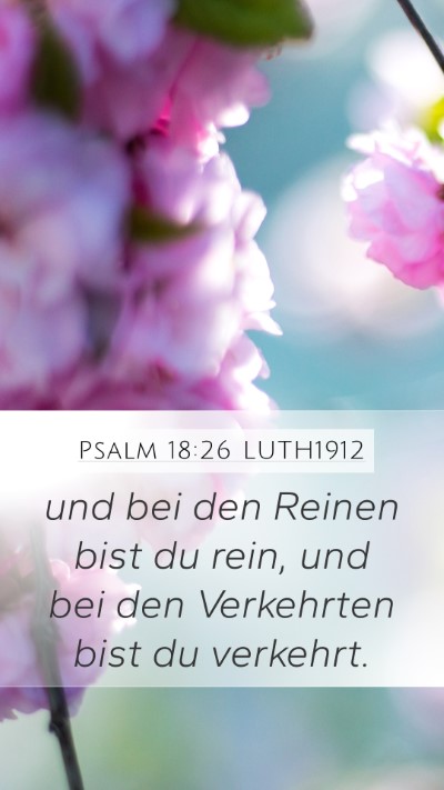 Psalm 18:26 LUTH1912 Mobile Phone Wallpaper - und bei den Reinen bist du rein, und bei den - Mobile Bible Verse Wallpaper