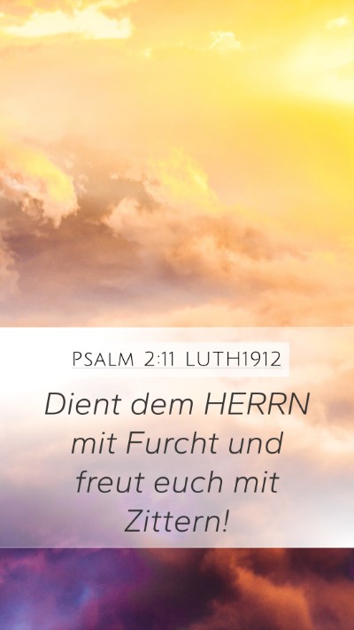 Psalm 2:11 LUTH1912 Mobile Phone Wallpaper - Dient dem HERRN mit Furcht und freut euch mit - Mobile Bible Verse Wallpaper