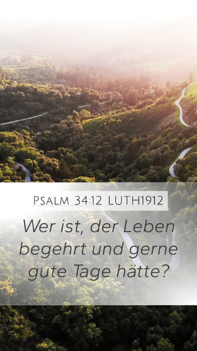 Psalm 34:12 LUTH1912 Mobile Phone Wallpaper - Wer ist, der Leben begehrt und gerne gute Tage - Mobile Bible Verse Wallpaper