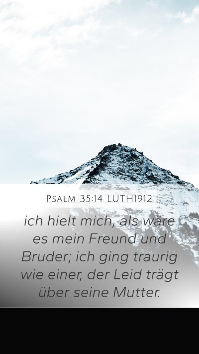 Psalm 35:14 LUTH1912 Mobile Phone Wallpaper - ich hielt mich, als wäre es mein Freund und - Mobile Bible Verse Wallpaper