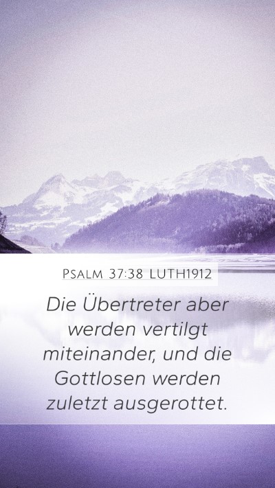 Psalm 37:38 LUTH1912 Mobile Phone Wallpaper - Die Übertreter aber werden vertilgt miteinander, - Mobile Bible Verse Wallpaper