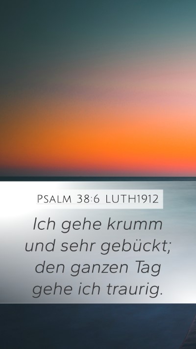 Psalm 38:6 LUTH1912 Bible Verse Image