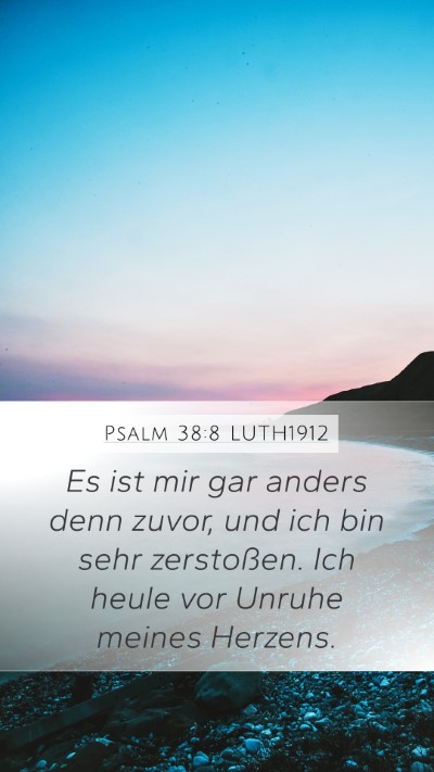Psalm 38:8 LUTH1912 Mobile Phone Wallpaper - Es ist mir gar anders denn zuvor, und ich bin - Mobile Bible Verse Wallpaper