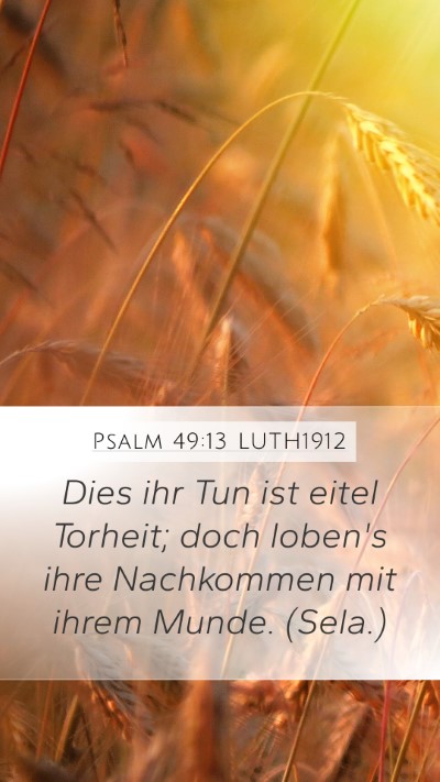 Psalm 49:13 LUTH1912 Mobile Phone Wallpaper - Dies ihr Tun ist eitel Torheit; doch loben's ihre - Mobile Bible Verse Wallpaper
