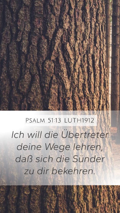 Psalm 51:13 LUTH1912 Mobile Phone Wallpaper - Ich will die Übertreter deine Wege lehren, daß - Mobile Bible Verse Wallpaper