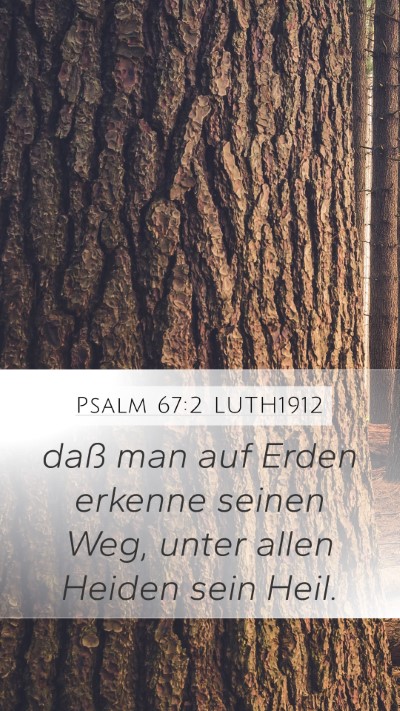 Psalm 67:2 LUTH1912 Mobile Phone Wallpaper - daß man auf Erden erkenne seinen Weg, unter - Mobile Bible Verse Wallpaper