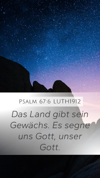 Psalm 67:6 LUTH1912 Mobile Phone Wallpaper - Das Land gibt sein Gewächs. Es segne uns Gott, - Mobile Bible Verse Wallpaper