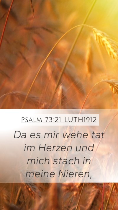 Psalm 73:21 LUTH1912 Mobile Phone Wallpaper - Da es mir wehe tat im Herzen und mich stach in - Mobile Bible Verse Wallpaper