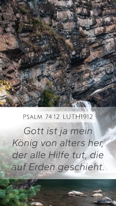 Psalm 74:12 LUTH1912 Mobile Phone Wallpaper - Gott ist ja mein König von alters her, der alle - Mobile Bible Verse Wallpaper