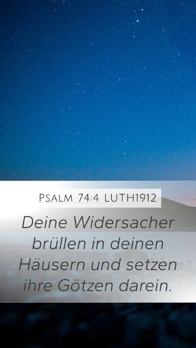 Psalm 74:4 LUTH1912 Mobile Phone Wallpaper - Deine Widersacher brüllen in deinen Häusern und - Mobile Bible Verse Wallpaper