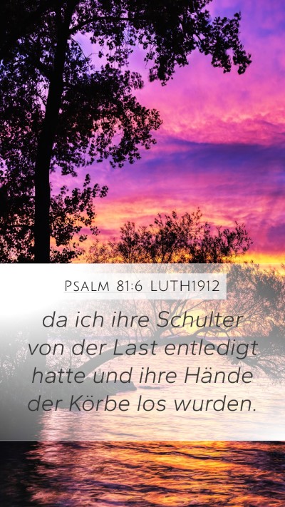 Psalm 81:6 LUTH1912 Mobile Phone Wallpaper - da ich ihre Schulter von der Last entledigt hatte - Mobile Bible Verse Wallpaper