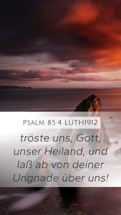Psalm 85:4 LUTH1912 Mobile Phone Wallpaper - tröste uns, Gott, unser Heiland, und laß ab von - Mobile Bible Verse Wallpaper