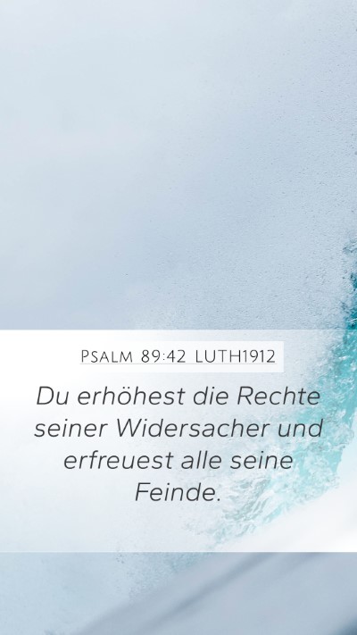 Psalm 89:42 LUTH1912 Mobile Phone Wallpaper - Du erhöhest die Rechte seiner Widersacher und - Mobile Bible Verse Wallpaper