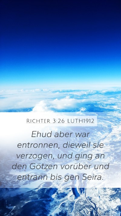 Richter 3:26 LUTH1912 Mobile Phone Wallpaper - Ehud aber war entronnen, dieweil sie verzogen, - Mobile Bible Verse Wallpaper