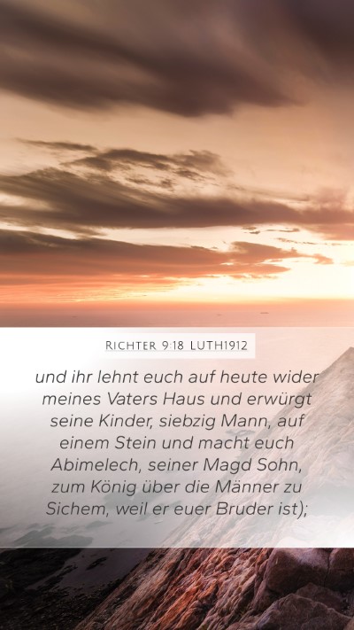 Richter 9:18 LUTH1912 Mobile Phone Wallpaper - und ihr lehnt euch auf heute wider meines Vaters - Mobile Bible Verse Wallpaper