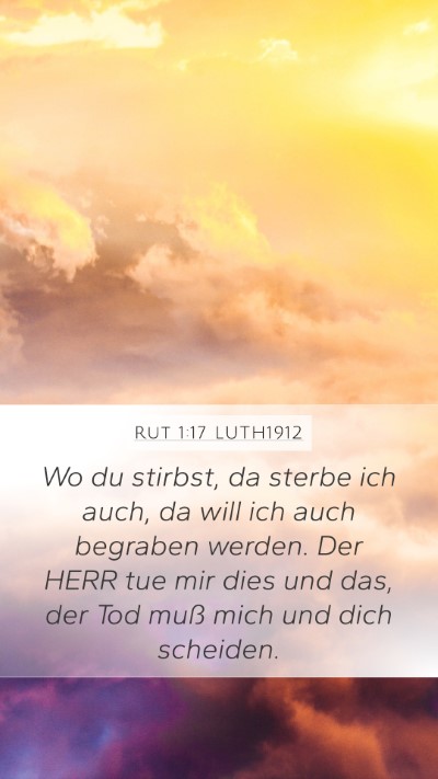 Rut 1:17 LUTH1912 Mobile Phone Wallpaper - Wo du stirbst, da sterbe ich auch, da will ich - Mobile Bible Verse Wallpaper
