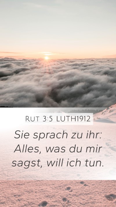 Rut 3:5 LUTH1912 Mobile Phone Wallpaper - Sie sprach zu ihr: Alles, was du mir sagst, will - Mobile Bible Verse Wallpaper